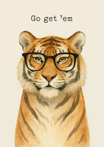 Watercolor tiger wearing black glasses with Go get em text on a cream paper background.