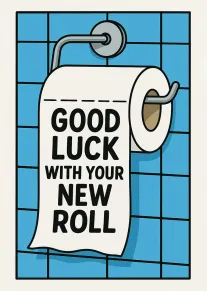 Toilet paper roll illustration with good luck with your new roll text on blue tiles.