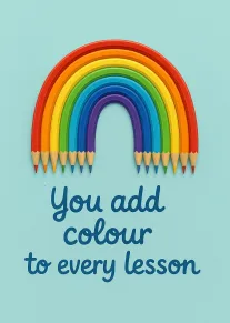 Rainbow pencil arch with text You add colour to every lesson on a blue background.