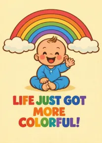 Smiling baby sits under a rainbow with colorful text saying life just got more colorful.