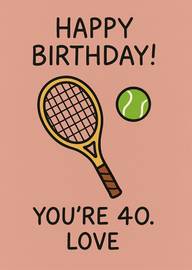 Happy 40th Birthday Tennis Themed Card with Racket and Ball