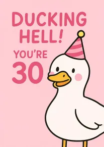 Cute duck in party hat says Ducking Hell Youre 30 on pink background.