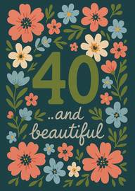 Floral 40 and Beautiful Birthday Card with Colorful Flowers