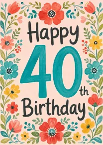 Pastel floral card reading Happy 40th Birthday with hand-drawn flowers and playful teal numbers design.