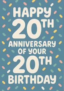 Blue card with cream text reading Happy 20th Anniversary of your 20th Birthday and confetti.