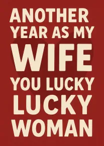 Bold red card with cream text saying another year as my wife, you lucky woman.