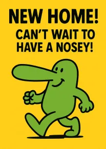 Green cartoon character with long nose beside bold New Home nosey greeting card design text.
