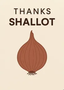 Brown onion illustration with text Thanks Shallot on a cream background and minimal typography design.