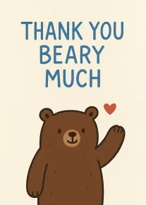 Brown bear waves beside a heart with Thank You Beary Much in blue text card.