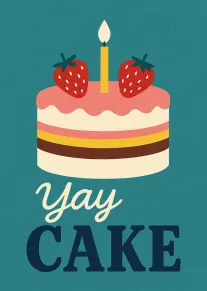 Illustrated cake with strawberry topping and candle against teal background saying Yay Cake in cream.