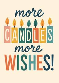 Colorful candles spelling more candles more wishes birthday card