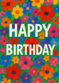 Colourful painted flowers surround bold white Happy Birthday text on a bright green background card.