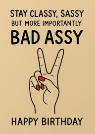 Stay Classy Sassy Bad Assy Birthday Card with Peace Sign