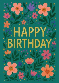Teal floral birthday card with gold Happy Birthday lettering and colorful blossoms around the edges.