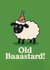 A cartoon sheep in a party hat stands above the rude words Old Baaastard today.