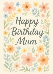 Watercolor flowers surround the words Happy Birthday Mum on a soft cream pastel floral background.