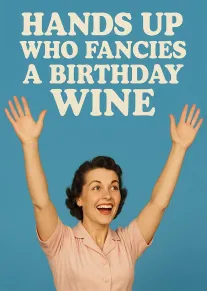 Retro woman raises her hands beneath a birthday wine slogan on a bright blue background.