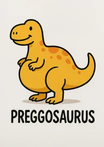 Yellow cartoon dinosaur with Preggosaurus text, smiling on a plain cream background, for pregnancy humor.