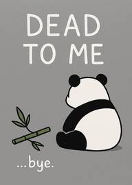 Humorous panda card with dead to me text and bamboo illustration