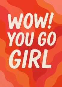 Bold red orange card with large white Wow! You Go Girl text and abstract shapes.